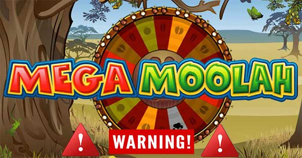 Warnings about Playing for the Mega Moolah Jackpot