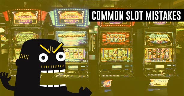 Common Slot Mistakes