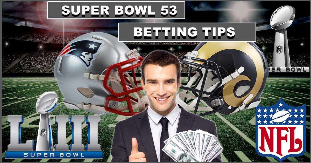 Super Bowl 53 Betting Tips