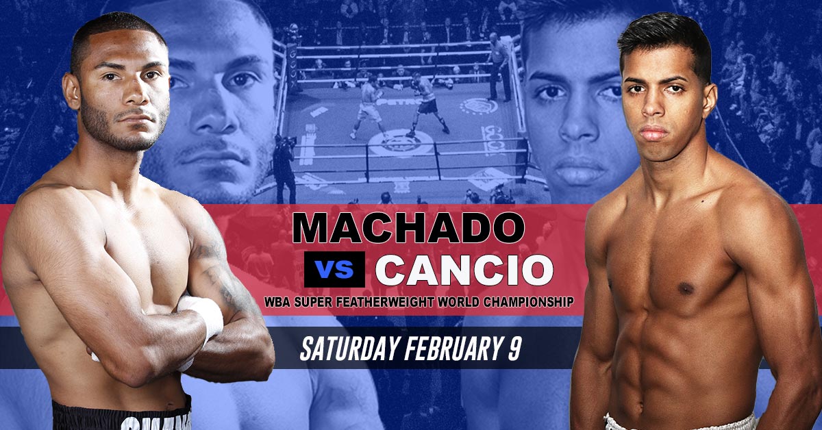 Alberto Machado vs Andrew Cancio 2/9/19 Boxing Odds