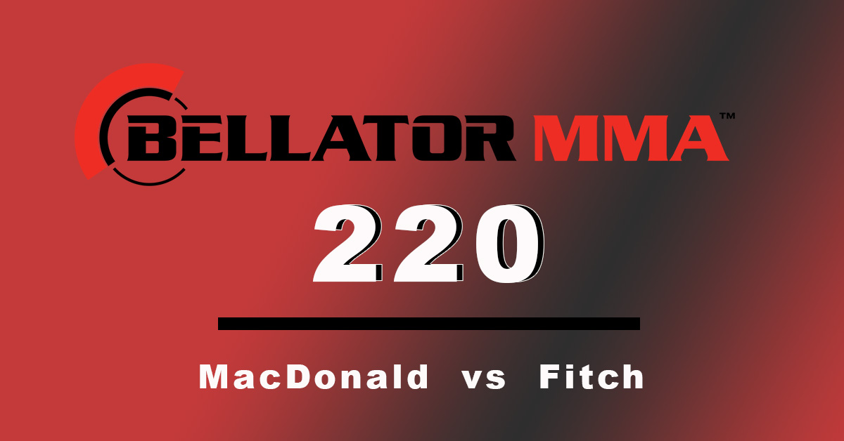 Bellator 220: MacDonald vs Fitch 4/27/19 MMA