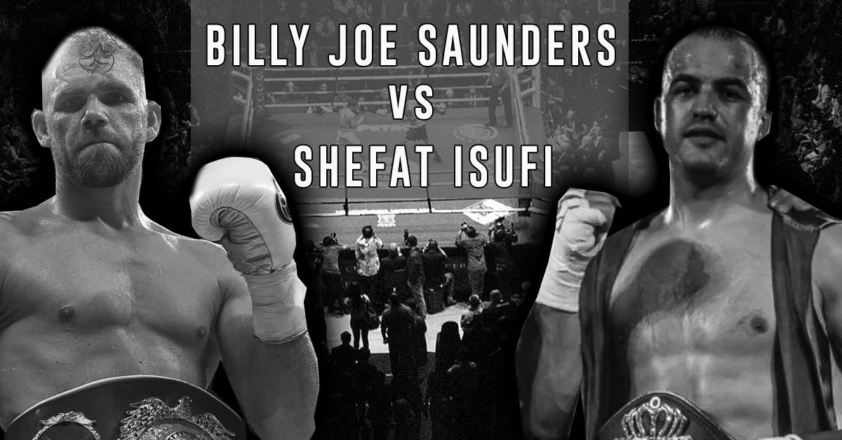 Billy Joe Saunders vs Shefat Isufi 5/18/19 Prediction