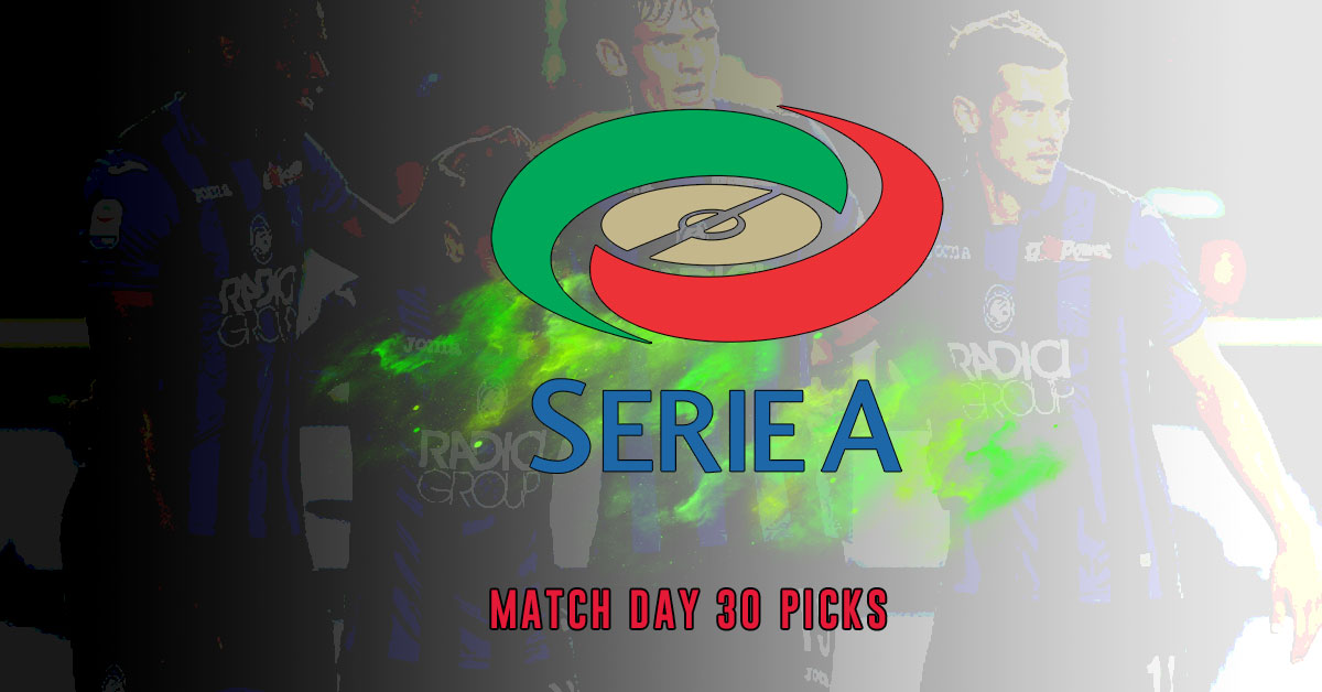 Serie A Betting for Match Day 30 – Previews and Picks