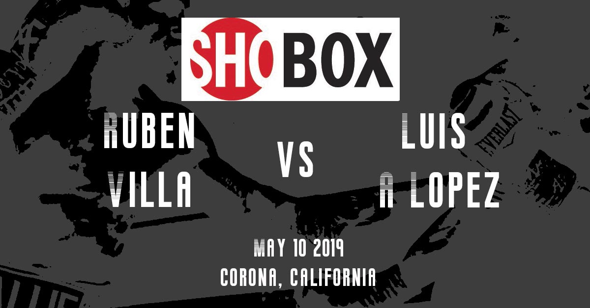 Ruben Villa vs Luis Alberto Lopez - May 10, 2019 ShoBox Logo