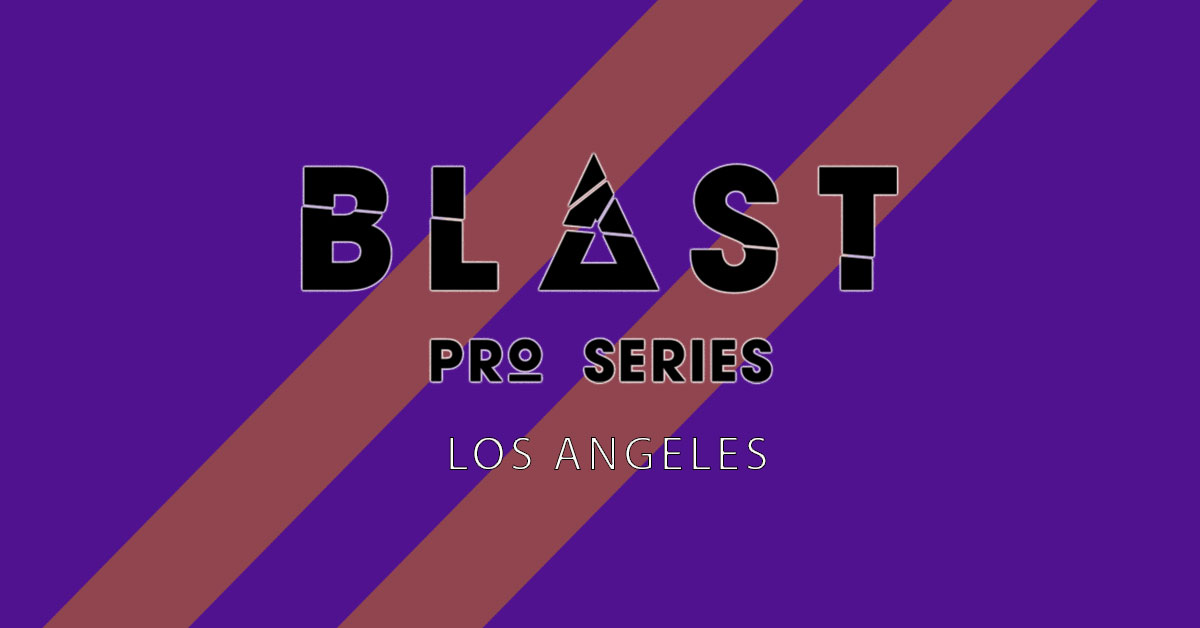 2019 BLAST Pro Los Angeles Recap