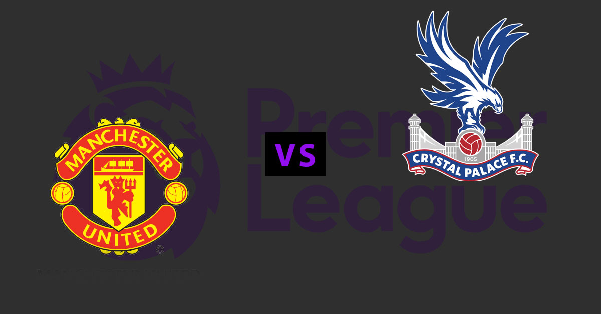 Manchester United vs Crystal Palace 8/24/19 EPL Betting Odds