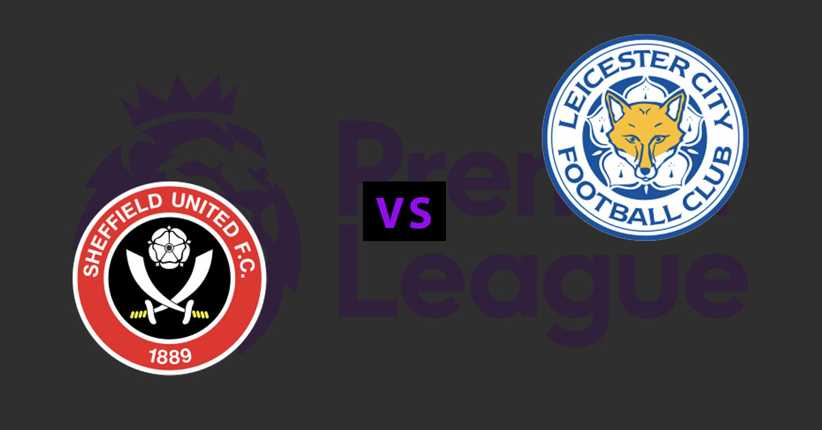Sheffield United vs Leicester City 8/24/19 EPL Betting Odds