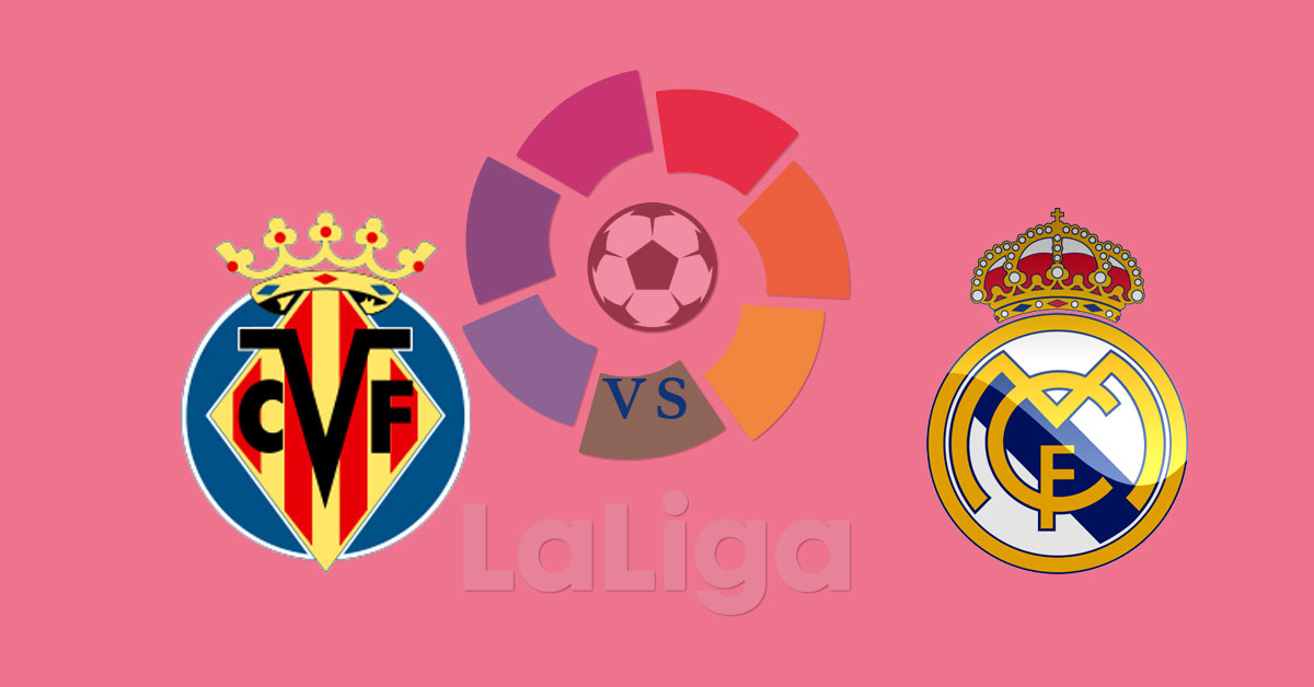 Villarreal vs Real Madrid 9/2/19 La Liga Betting Odds