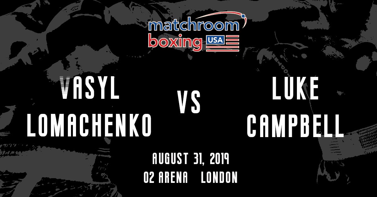 Vasyl Lomachenko vs Luke Campbell 8/31/19 Boxing Betting Odds