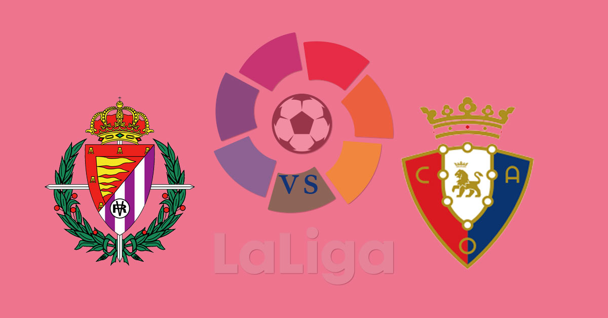 Real Valladolid vs Osasuna 9/15/19 La Liga Betting Odds