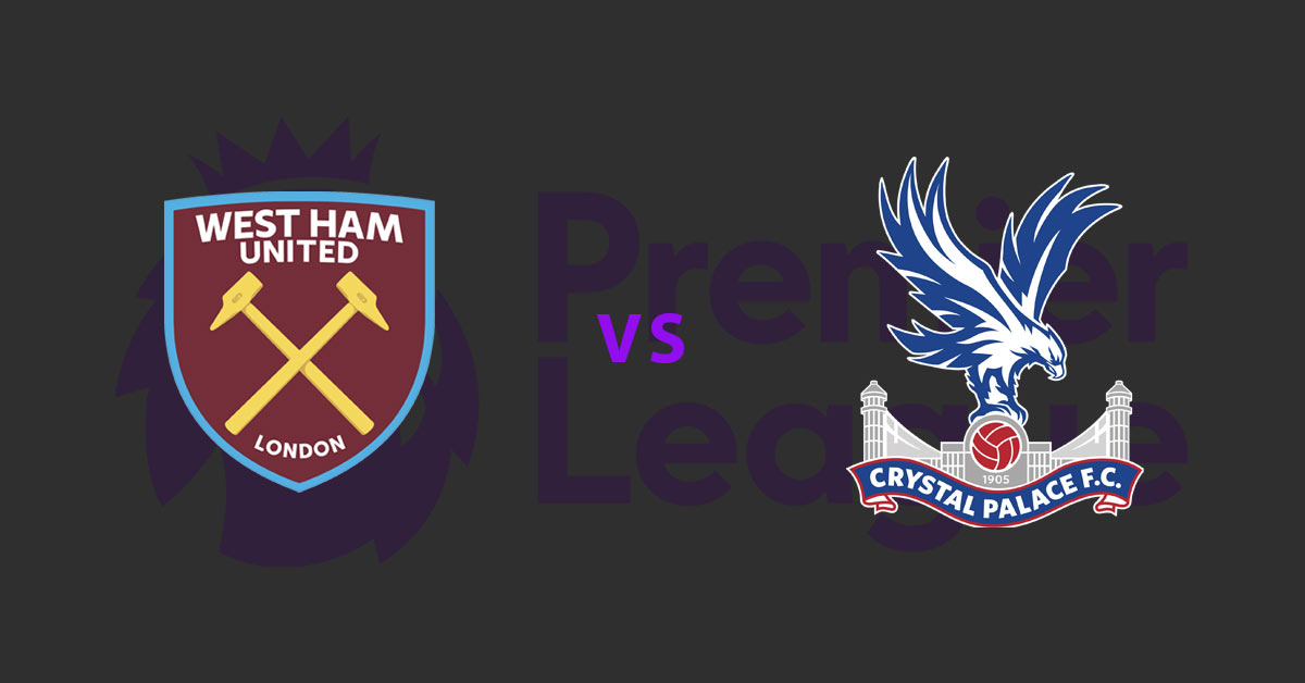 West Ham vs Crystal Palace 10/05/19 EPL Betting Preview
